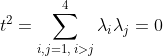 t^2=\sum^4_{i,j=1,\,i>j}\lambda_i\lambda_j=0