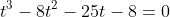t^3-8t^2-25t-8=0