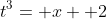 t^3= x+ 2