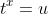 t^x=u