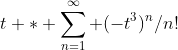 t * \sum_{n=1}^\infty (-t^3)^n/n!