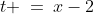 t \:=\:x-2