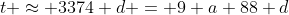 t \approx 3374 d = 9 a 88 d