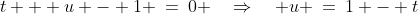 t + u - 1 \:=\:0 \quad\Rightarrow\quad u \:=\:1 - t\;\;[3] 