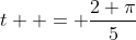 t  = \frac{2 \pi}{5}