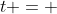 t = 