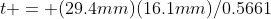 t = (29.4mm)(16.1mm)/0.5661