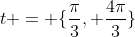 t = \{\frac{\pi}{3}, \frac{4\pi}{3}\}
