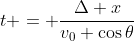t = \dfrac{\Delta x}{v_0 \cos{\theta}}