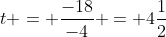 t = \frac{-18}{-4} = 4\frac{1}{2}