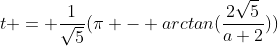 t = \frac{1}{\sqrt{5}}(\pi - arctan(\frac{2\sqrt5}{a+2}))