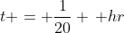 t = \frac{1}{20} \, hr