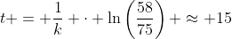 t = \frac{1}{k} \cdot \ln\left(\frac{58}{75}\right) \approx 15