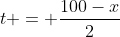 t = \frac{100-x}{2}