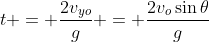 t = \frac{2v_{yo}}{g} = \frac{2v_o\sin{\theta}}{g}