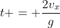 t = \frac{2v_x}{g}