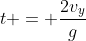 t = \frac{2v_y}{g}