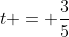 t = \frac{3}{5}