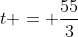t = \frac{55}{3}