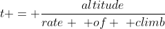 t = \frac{altitude}{rate \,\, of \,\, climb}