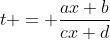 t = \frac{ax+b}{cx+d}