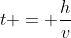 t = \frac{h}{v}