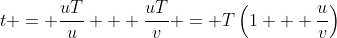 t = \frac{uT}{u} + \frac{uT}{v} = T\left(1 + \frac{u}{v}\right)