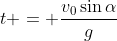 t = \frac{v_0\sin{\alpha}}{g}