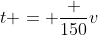 t = \frac {150}v