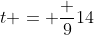 t = \frac {9}{14}