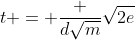 t = \frac {d\sqrt{m}}{\sqrt{2e}}