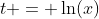 t = \ln(x)