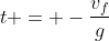 t = -\frac{v_f}{g}