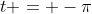 t = -\pi