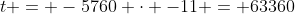 t = -5760 \cdot -11 = 63360
