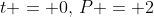 t = 0,\:P = 2