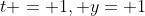 t = 1, y= 1