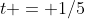 t = 1/5