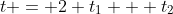 t = 2 t_1 + t_2