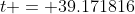 t = 39.171816