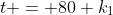 t = 80 k_1