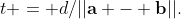 t = d/||\bold{a - b}||.