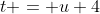 t = u+4