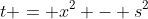 t = x^2 - s^2