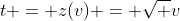 t = z(v) = \sqrt {v}