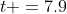t =7.9