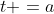 t =a