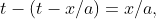 t-(t-x/a)=x/a,