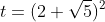 t=(2+\sqrt{5})^2