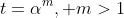 t=\alpha^m, m>1